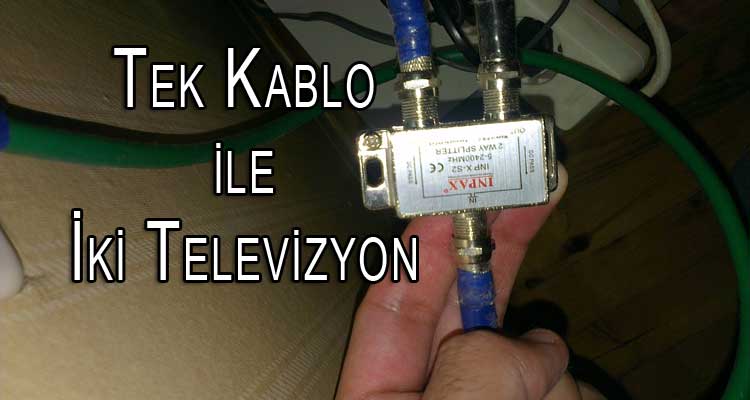 Tek kablo ile iki televizyon
